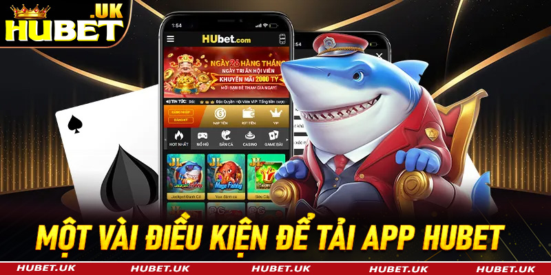 Một vài điều kiện cần phải chấp thuận mới có thể tải app hubet thành công 