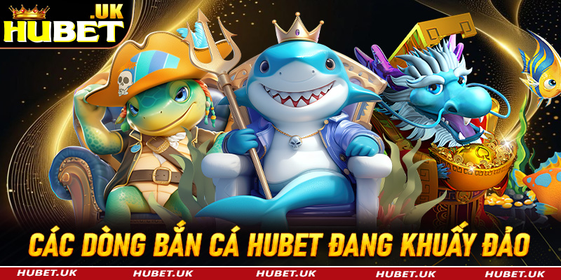 Top các dòng game nổ hũ Hubet đang khuấy đảo đại dương